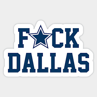 F*ck Dallas - funny sunday football Sticker